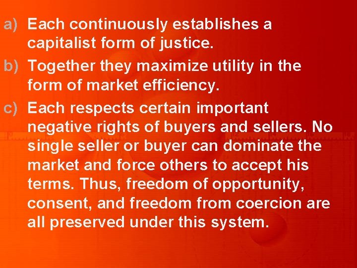 a) Each continuously establishes a capitalist form of justice. b) Together they maximize utility