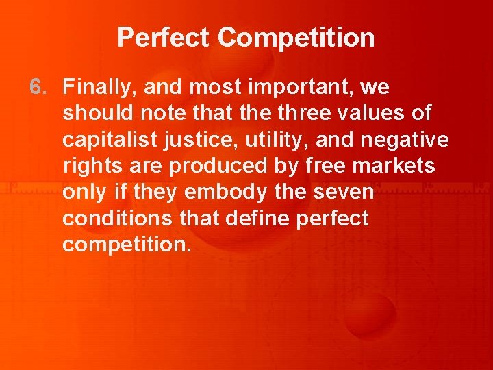 Perfect Competition 6. Finally, and most important, we should note that the three values