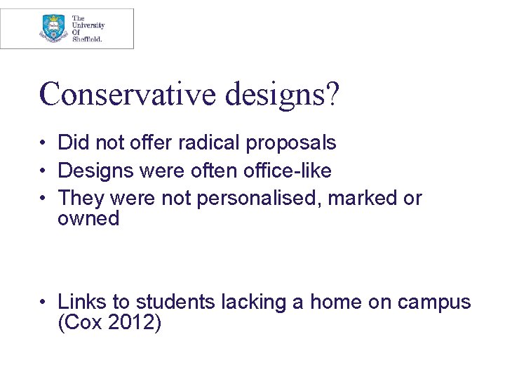 Conservative designs? • Did not offer radical proposals • Designs were often office-like •