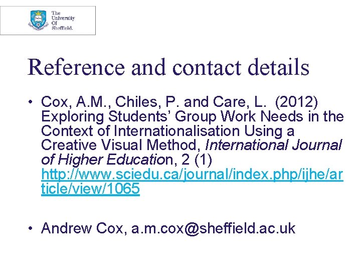 Reference and contact details • Cox, A. M. , Chiles, P. and Care, L.