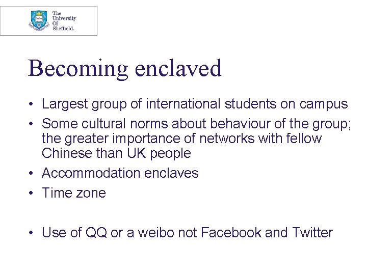 Becoming enclaved • Largest group of international students on campus • Some cultural norms