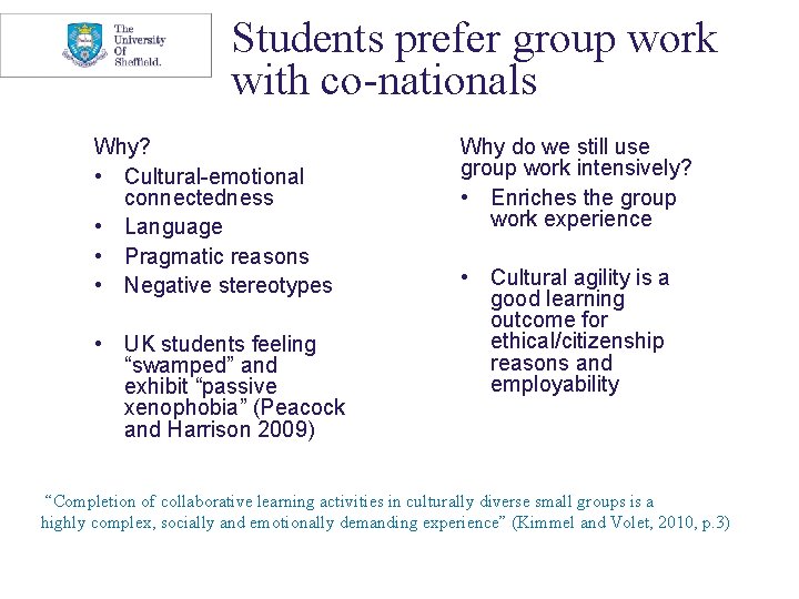 Students prefer group work with co-nationals Why? • Cultural-emotional connectedness • Language • Pragmatic