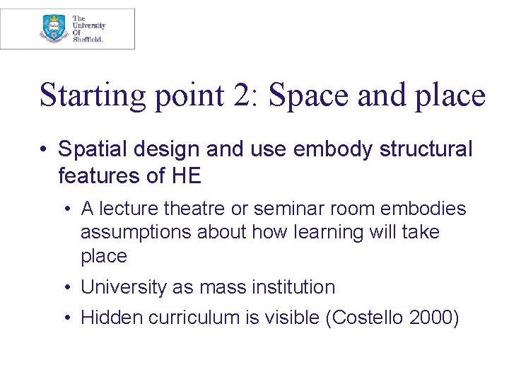 Starting point 2: Space and place • Spatial design and use embody structural features
