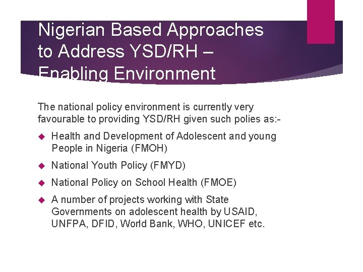 Nigerian Based Approaches to Address YSD/RH – Enabling Environment The national policy environment is