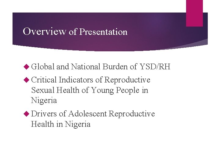 Overview of Presentation Global and National Burden of YSD/RH Critical Indicators of Reproductive Sexual