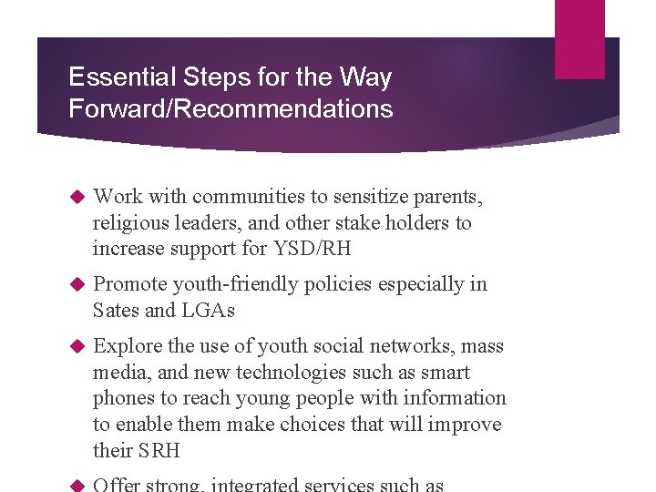 Essential Steps for the Way Forward/Recommendations Work with communities to sensitize parents, religious leaders,