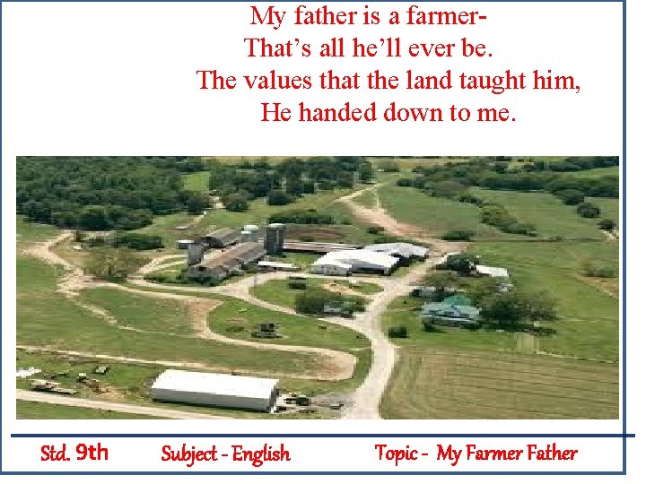 My father is a farmer. That’s all he’ll ever be. The values that the