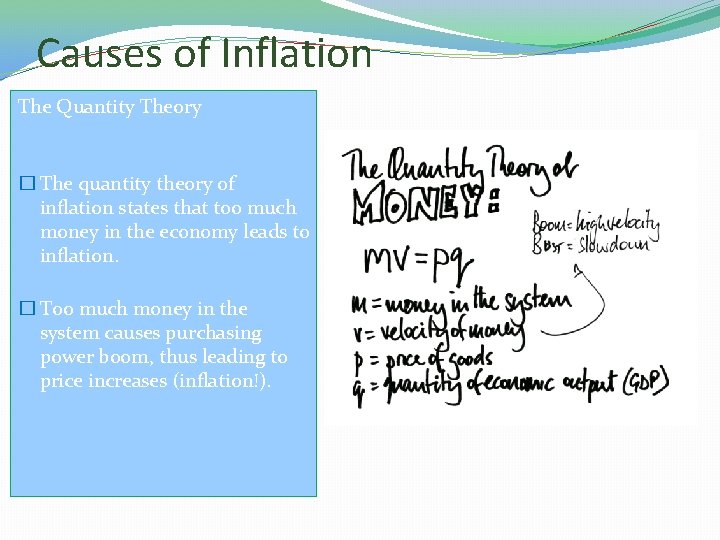 Causes of Inflation The Quantity Theory � The quantity theory of inflation states that