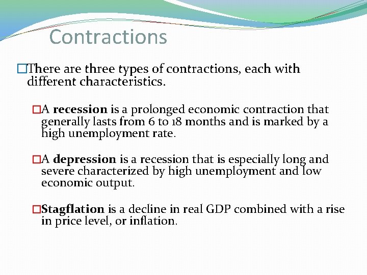 Contractions �There are three types of contractions, each with different characteristics. �A recession is