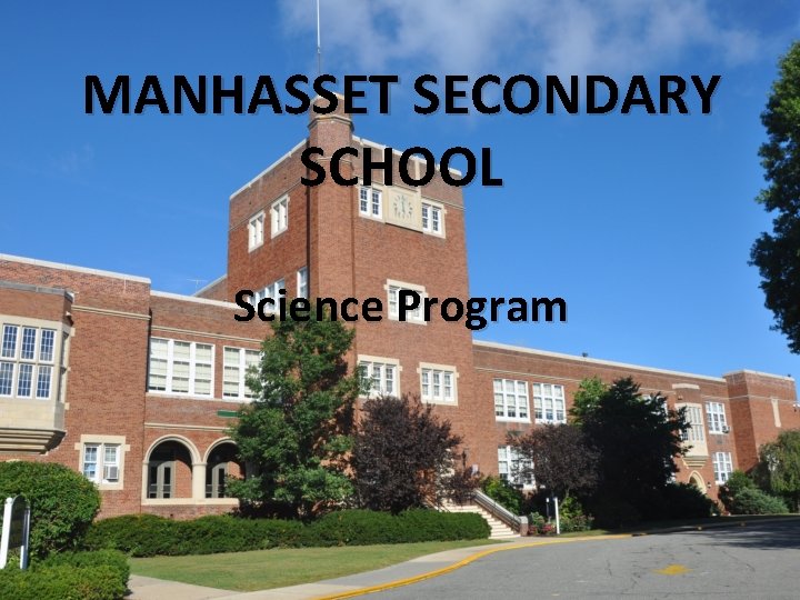 MANHASSET SECONDARY SCHOOL Science Program 