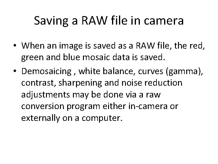 Saving a RAW file in camera • When an image is saved as a