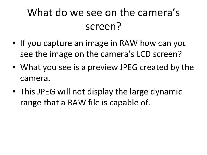 What do we see on the camera’s screen? • If you capture an image