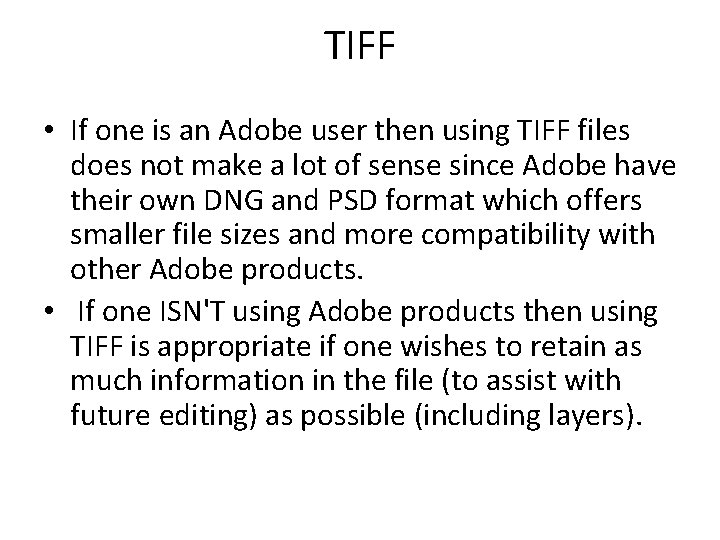 TIFF • If one is an Adobe user then using TIFF files does not