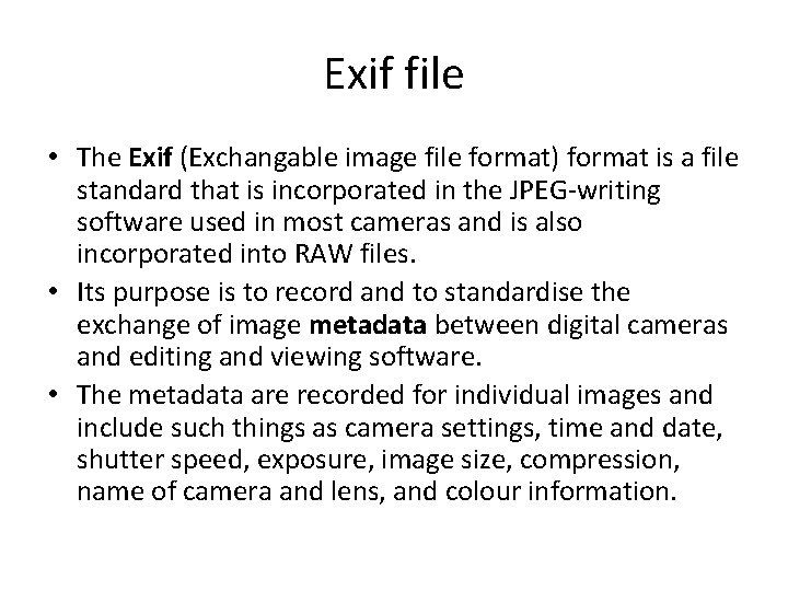 Exif file • The Exif (Exchangable image file format) format is a file standard