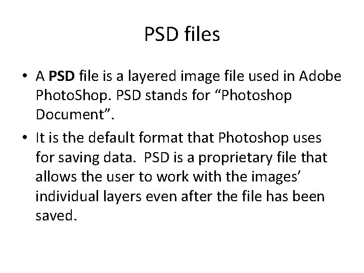 PSD files • A PSD file is a layered image file used in Adobe