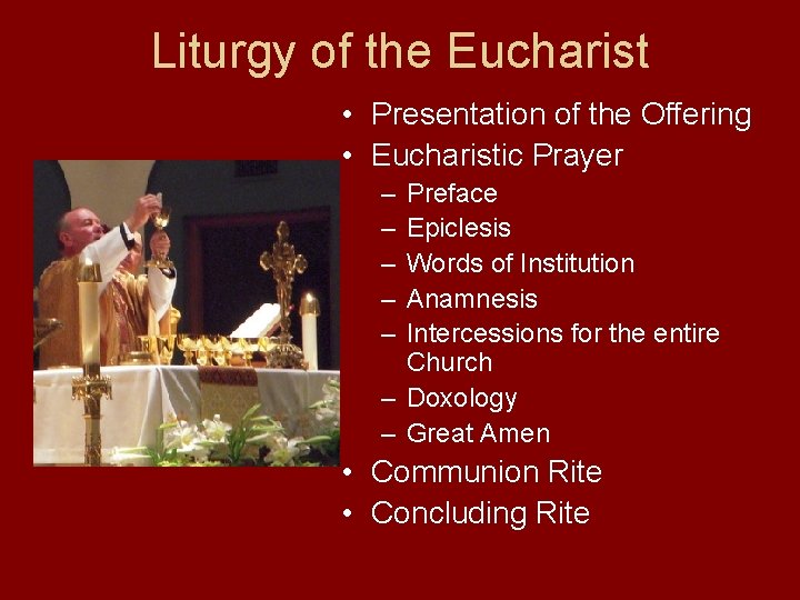 Liturgy of the Eucharist • Presentation of the Offering • Eucharistic Prayer – –