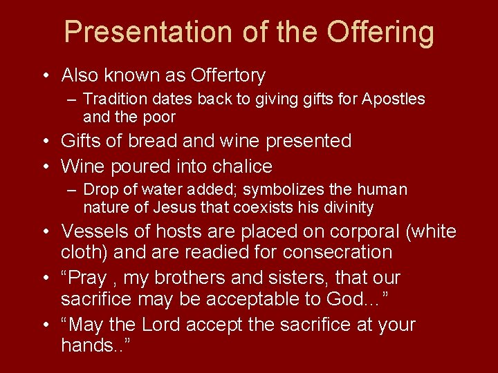 Presentation of the Offering • Also known as Offertory – Tradition dates back to