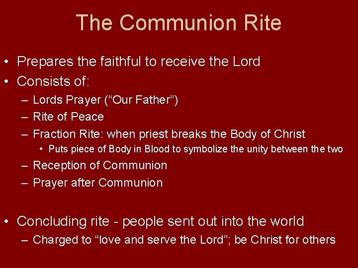 The Communion Rite • Prepares the faithful to receive the Lord • Consists of: