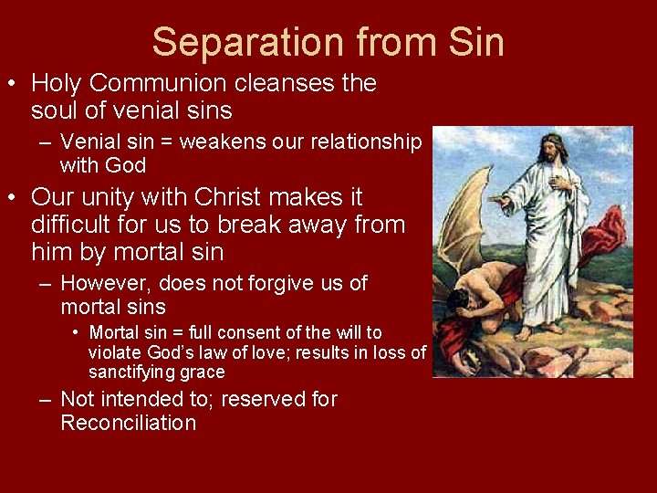 Separation from Sin • Holy Communion cleanses the soul of venial sins – Venial