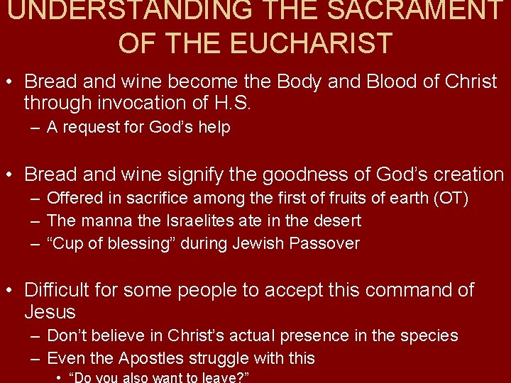 UNDERSTANDING THE SACRAMENT OF THE EUCHARIST • Bread and wine become the Body and