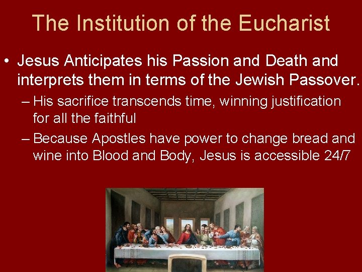 The Institution of the Eucharist • Jesus Anticipates his Passion and Death and interprets