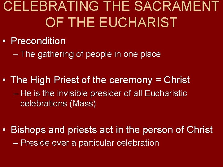 CELEBRATING THE SACRAMENT OF THE EUCHARIST • Precondition – The gathering of people in