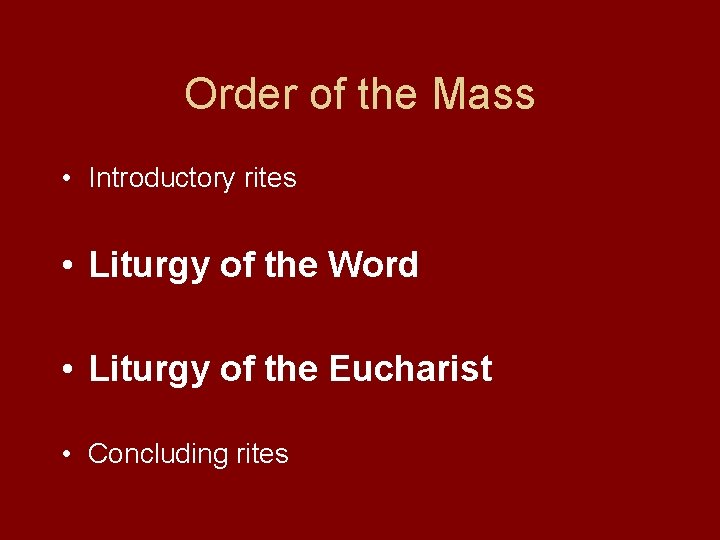 Order of the Mass • Introductory rites • Liturgy of the Word • Liturgy