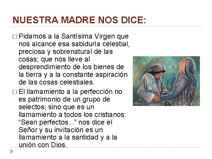 NUESTRA MADRE NOS DICE: � Pidamos a la Santísima Virgen que nos alcance esa