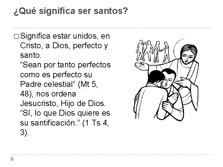 ¿Qué significa ser santos? � Significa estar unidos, en Cristo, a Dios, perfecto y