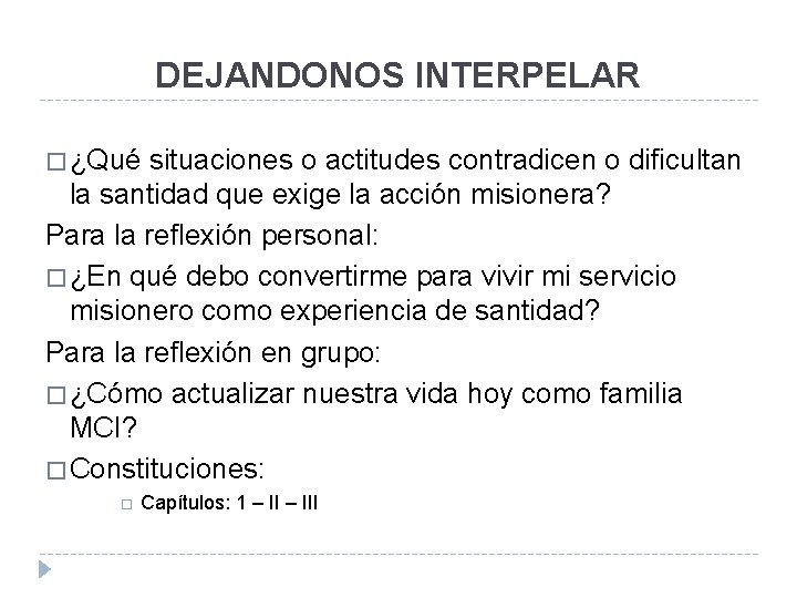 DEJANDONOS INTERPELAR � ¿Qué situaciones o actitudes contradicen o dificultan la santidad que exige