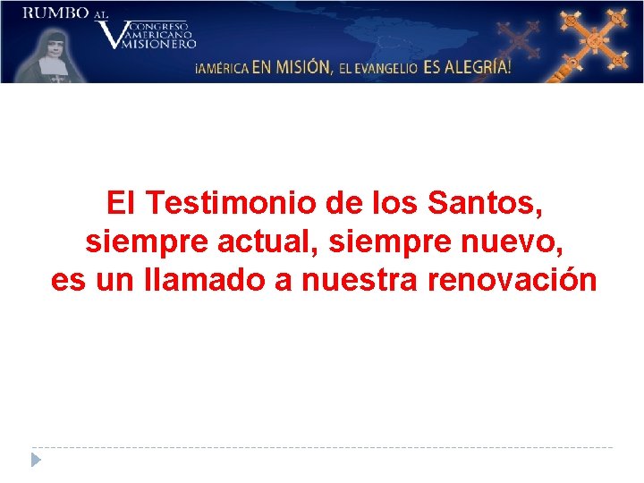 El Testimonio de los Santos, siempre actual, siempre nuevo, es un llamado a nuestra