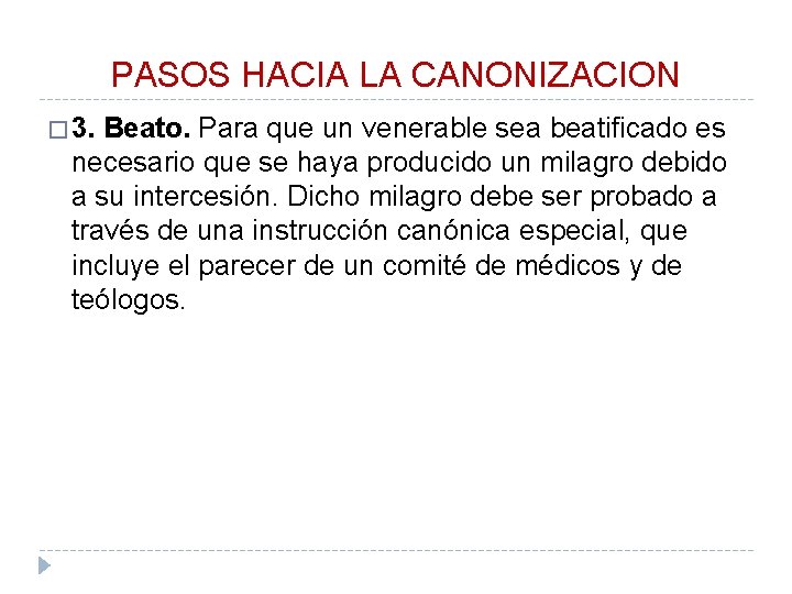 PASOS HACIA LA CANONIZACION � 3. Beato. Para que un venerable sea beatificado es