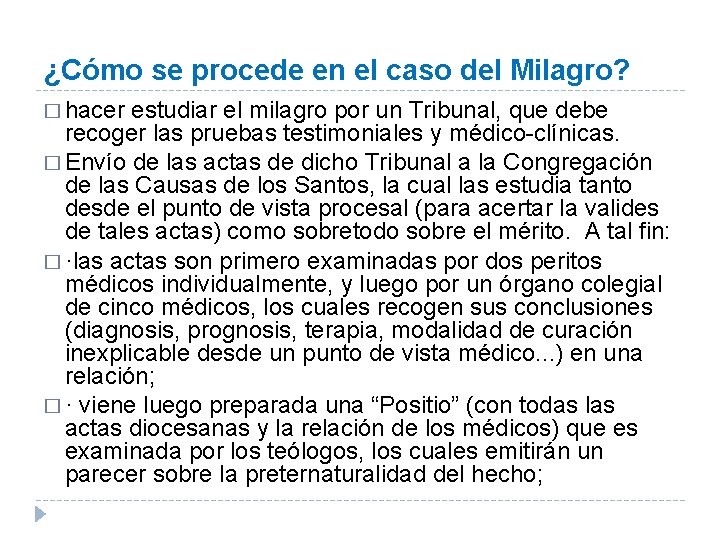 ¿Cómo se procede en el caso del Milagro? � hacer estudiar el milagro por