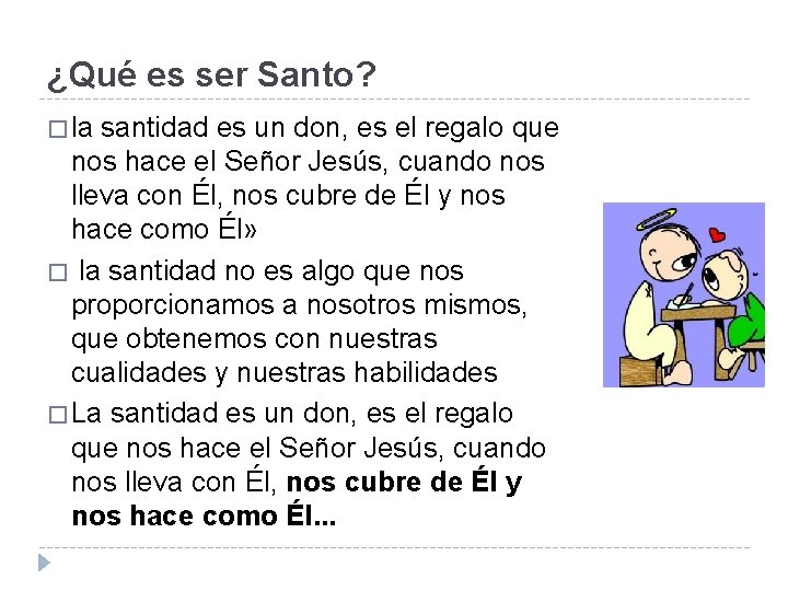 ¿Qué es ser Santo? � la santidad es un don, es el regalo que