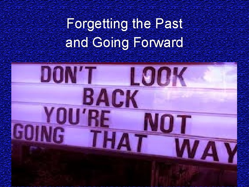 Forgetting the Past and Going Forward 