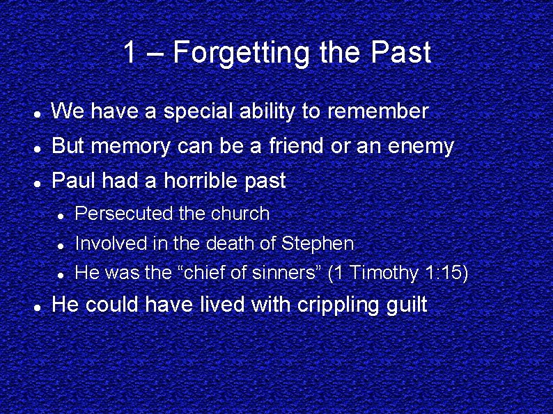 1 – Forgetting the Past We have a special ability to remember But memory