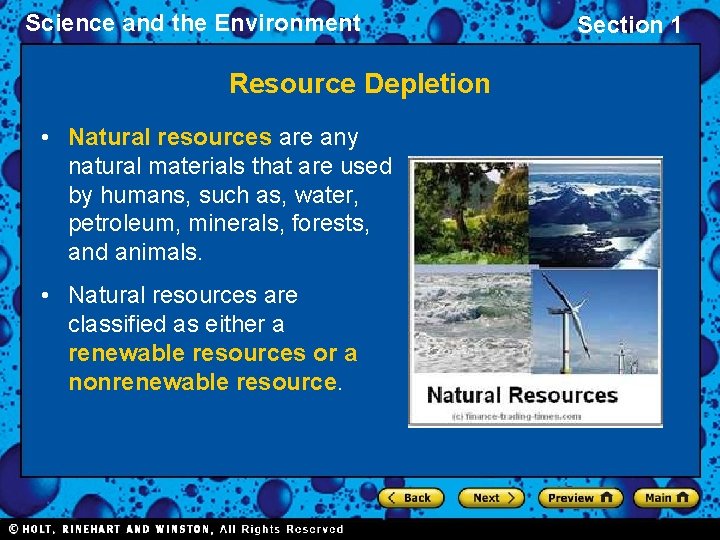 Science and the Environment Resource Depletion • Natural resources are any natural materials that