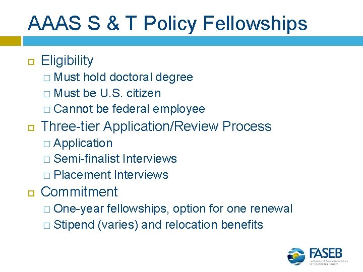 AAAS S & T Policy Fellowships Eligibility � Must hold doctoral degree � Must