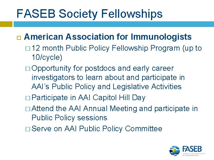 FASEB Society Fellowships American Association for Immunologists � 12 month Public Policy Fellowship Program
