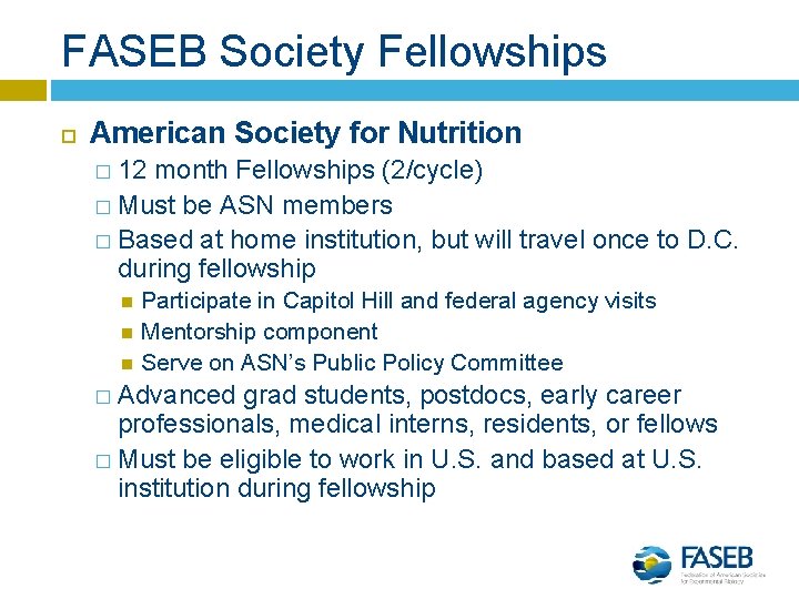 FASEB Society Fellowships American Society for Nutrition � 12 month Fellowships (2/cycle) � Must