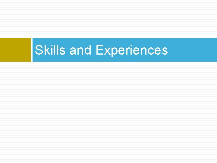 Skills and Experiences 