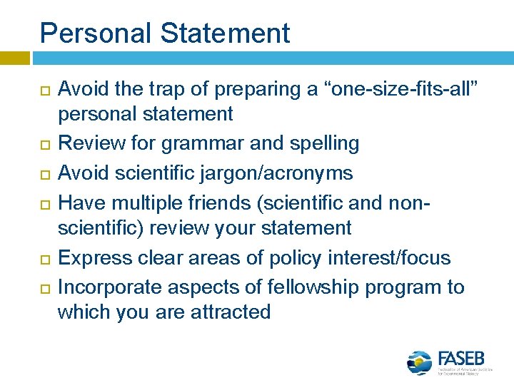 Personal Statement Avoid the trap of preparing a “one-size-fits-all” personal statement Review for grammar