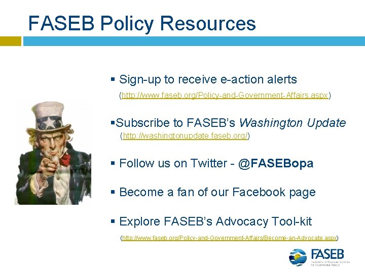 FASEB Policy Resources § Sign-up to receive e-action alerts (http: //www. faseb. org/Policy-and-Government-Affairs. aspx)