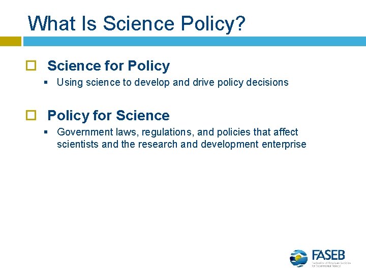 What Is Science Policy? Science for Policy § Using science to develop and drive