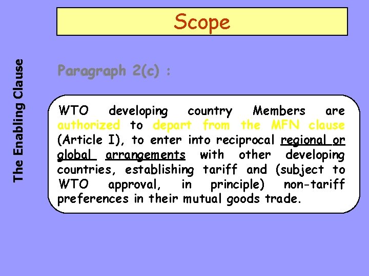 The Enabling Clause Scope Paragraph 2(c) : WTO developing country Members are authorized to