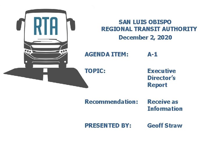 SAN LUIS OBISPO REGIONAL TRANSIT AUTHORITY December 2, 2020 AGENDA ITEM: A-1 TOPIC: Executive