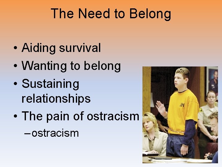 The Need to Belong • Aiding survival • Wanting to belong • Sustaining relationships