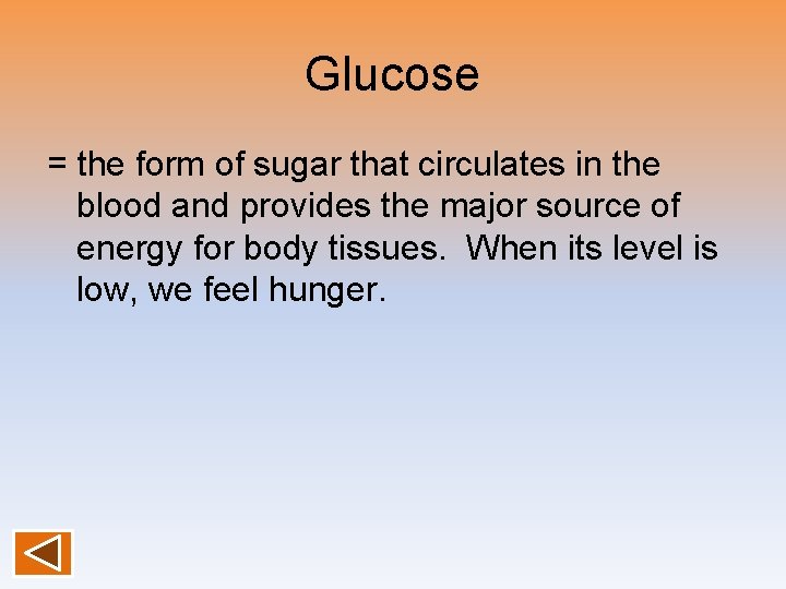 Glucose = the form of sugar that circulates in the blood and provides the