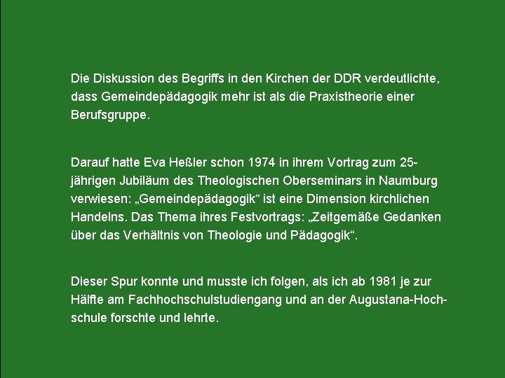 Die Diskussion des Begriffs in den Kirchen der DDR verdeutlichte, dass Gemeindepädagogik mehr ist