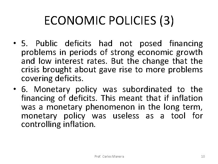 ECONOMIC POLICIES (3) • 5. Public deficits had not posed financing problems in periods